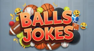 Balls Jokes