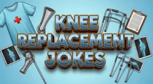 Knee Replacement Jokes