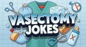 Vasectomy Jokes