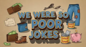 We Were So Poor Jokes