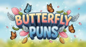 Butterfly Puns