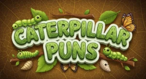 Caterpillar Puns