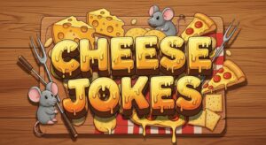 Cheese Jokes