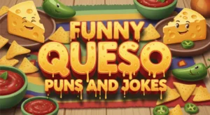 Funny Queso Puns and Jokes