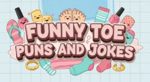Funny Toe Puns and Jokes