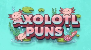 Axolotl Puns